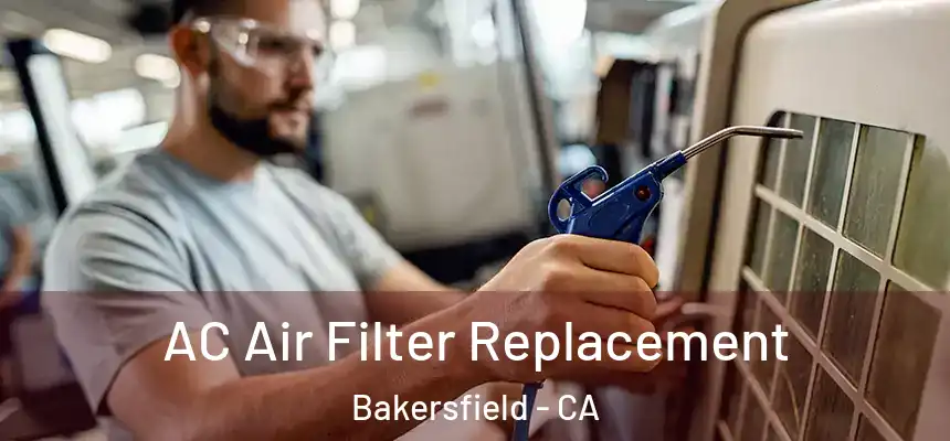  AC Air Filter Replacement Bakersfield - CA
