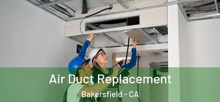  Air Duct Replacement Bakersfield - CA