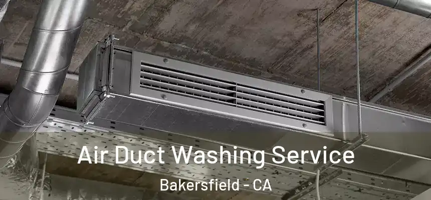  Air Duct Washing Service Bakersfield - CA