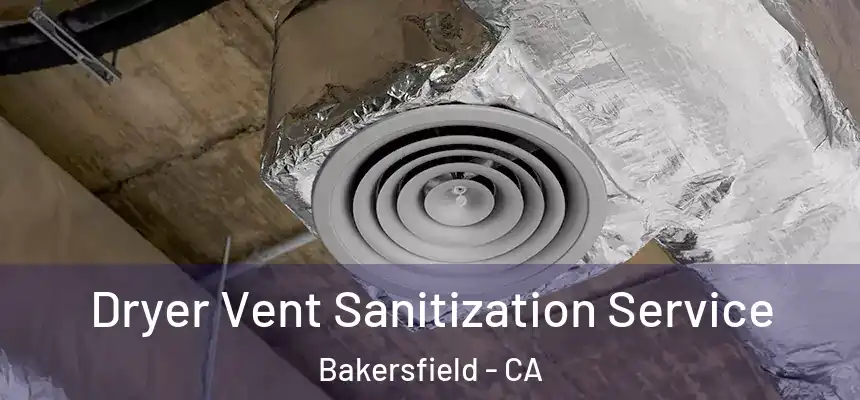  Dryer Vent Sanitization Service Bakersfield - CA