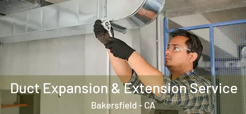  Duct Expansion & Extension Service Bakersfield - CA