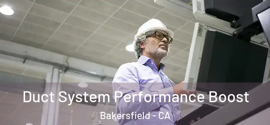  Duct System Performance Boost Bakersfield - CA