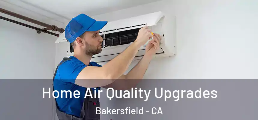  Home Air Quality Upgrades Bakersfield - CA