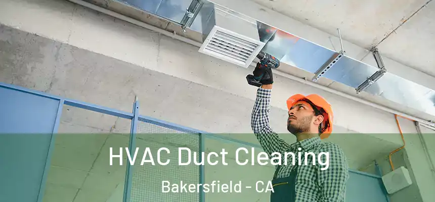  HVAC Duct Cleaning Bakersfield - CA