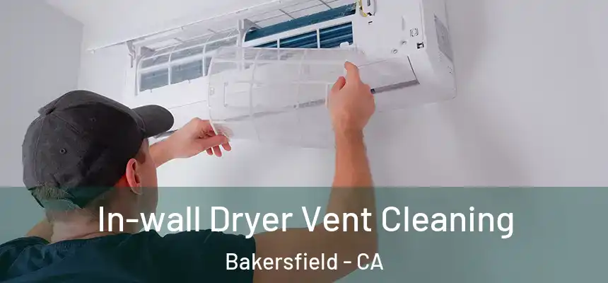  In-wall Dryer Vent Cleaning Bakersfield - CA