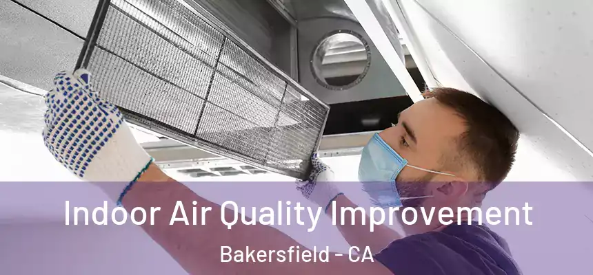  Indoor Air Quality Improvement Bakersfield - CA