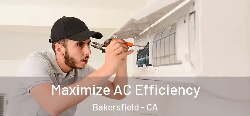 Maximize AC Efficiency Bakersfield - CA