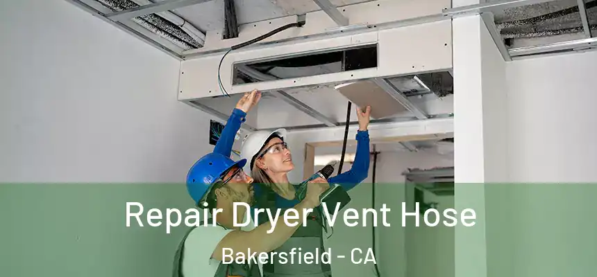  Repair Dryer Vent Hose Bakersfield - CA