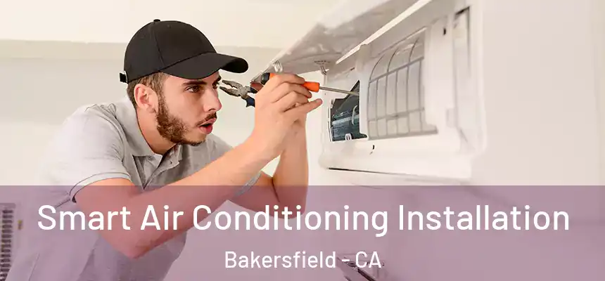  Smart Air Conditioning Installation Bakersfield - CA