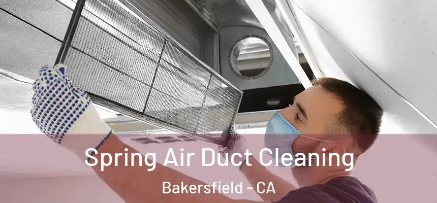  Spring Air Duct Cleaning Bakersfield - CA